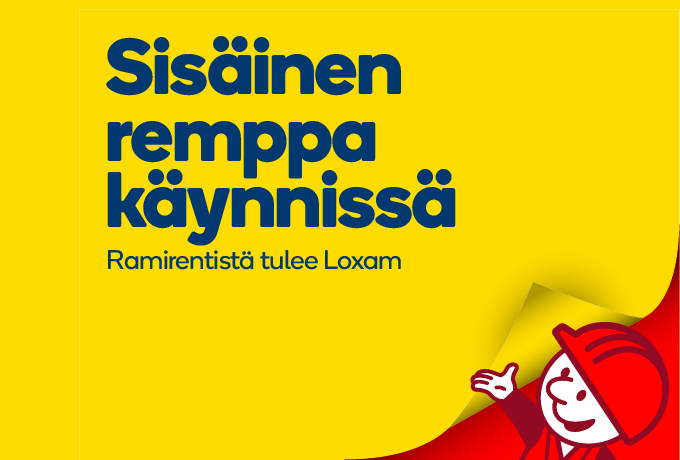 Keltaisella pohjalla punainen Rami-hahmo kurkistaa alanurkasta tekstiä Sisäisen remppa käynnissä, Ramirentistä tulee Loxam.
